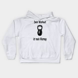 Dein Workout ist mein Warmup! Kids Hoodie